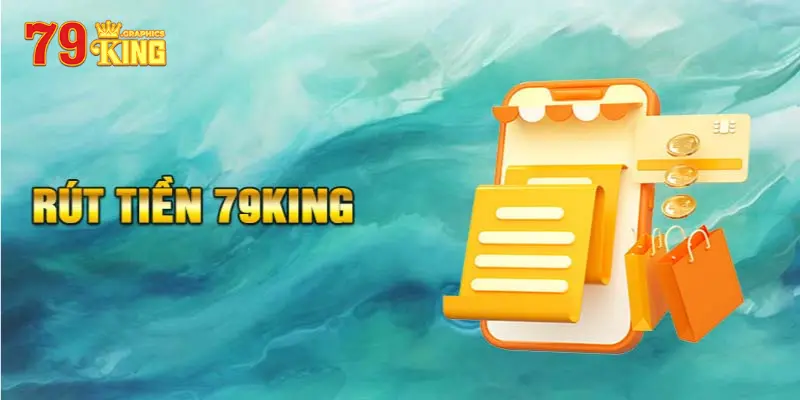 Điều kiện để thực hiện được các bước rút tiền 79King